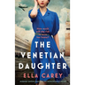 The Venetian Daughter: Incredibly gripping World War Two Italian historical fiction