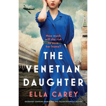 The Venetian Daughter: Incredibly gripping World War Two Italian historical fiction