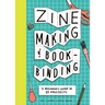 Zine Making and Bookbinding: A Beginner's Guide in 25 Projects