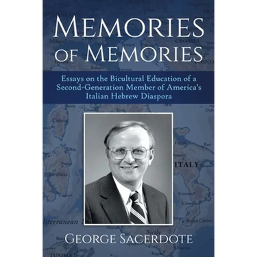 Memories of Memories: Essays on the Bicultural Education of a Second Generation Member of America's Italian Hebrew Diaspora