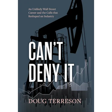 Can't Deny It - An Unlikely Wall Street Career and the Calls that Reshaped the Energy Industry