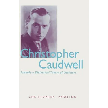 Christopher Caudwell: Towards a Dialectical Theory of Literature