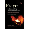 Prayer in Counseling and Psychotherapy: Exploring a Hidden Meaningful Dimension
