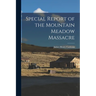Special Report of the Mountain Meadow Massacre