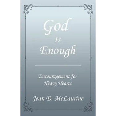 God Is Enough: Encouragement for Heavy Hearts