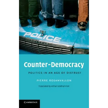 Counter-Democracy: Politics in an Age of Distrust