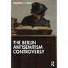 The Berlin Antisemitism Controversy