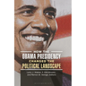 How the Obama Presidency Changed the Political Landscape