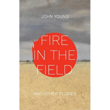 Fire in the Field and Other Stories