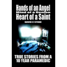 Hands of an Angel, Mind of a Demon, Heart of a Saint: True Stories from a 10 year Paramedic