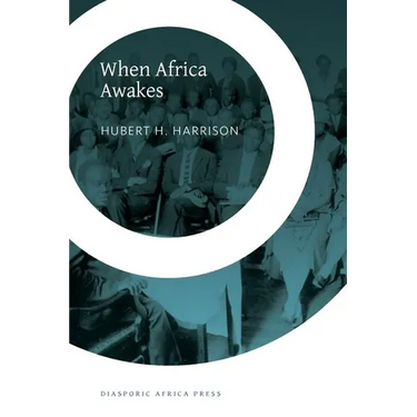 When Africa Awakes: The "Inside Story" of the Stirrings and Strivings of the New Negro in the Western World