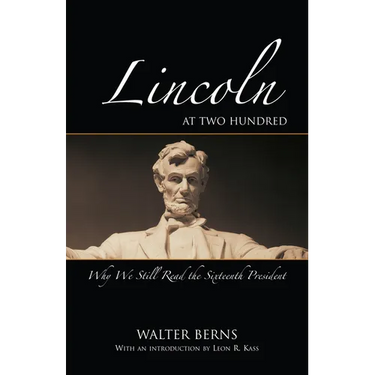 Lincoln at Two Hundred: Why We Still Read the Sixteenth President
