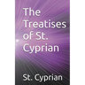 The Treatises of St. Cyprian