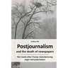 Postjournalism and the death of newspapers. The media after Trump: manufacturing anger and polarization