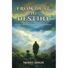 From Dust To Destiny