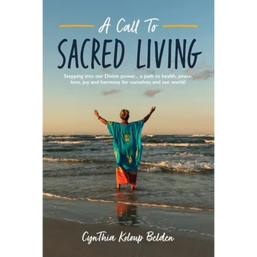 A Call To Sacred Living: Stepping into our Divine power... a path to health, peace, love, joy and harmony for ourselves and our world!