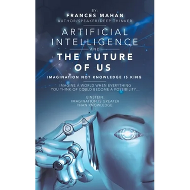 Artificial Intelligence and the Future of Us: Imagination Not Knowledge Is King