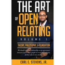 The Art of Open Relating: Volume 1: Theory, Philosophy, & Foundation
