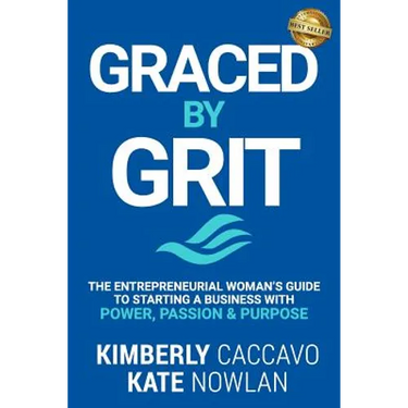 Graced by Grit: The Entrepreneurial Woman's Guide to Starting a Business with Power, Passion & Purpose