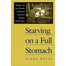 Starving on a Full Stomach Starving on a Full Stomach: Hunger and the Triumph of Cultural Racism in Modern South Afhunger and the Triumph of Cultural