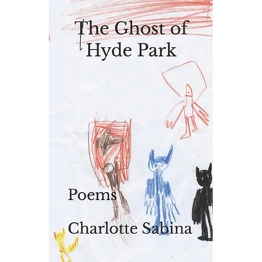 The Ghost of Hyde Park: Poems