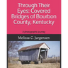 Through Their Eyes: Covered Bridges of Bourbon County, Kentucky