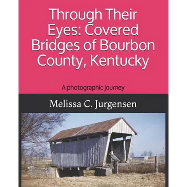 Through Their Eyes: Covered Bridges of Bourbon County, Kentucky