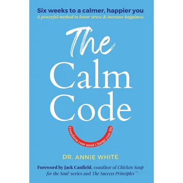 The Calm Code: Transform Your Mind, Change Your Life