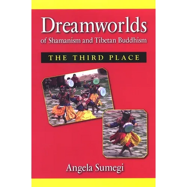 Dreamworlds of Shamanism and Tibetan Buddhism: The Third Place