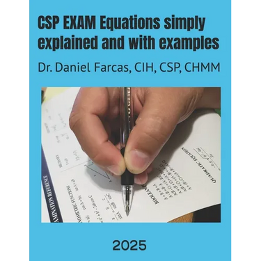 CSP EXAM Equations simply explained and with examples: Certified Safety Professional