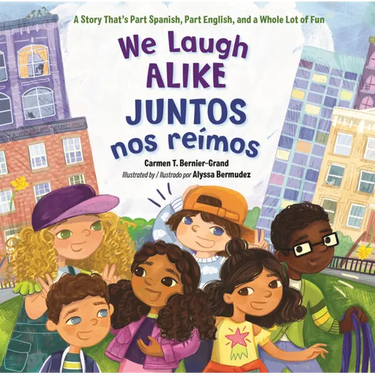We Laugh Alike: A Story That's Part Spanish, Part English, and a Whole Lot of Fun = Juntos Nos Reimos