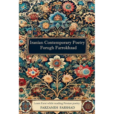 Iranian Contemporary Poetry - Forugh Farrokhzad: Learn Farsi while reading Persian poetry