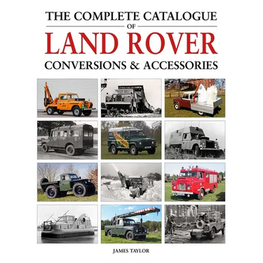 The Complete Catalogue of Land Rover Conversions & Accessories