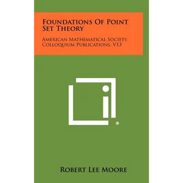 Foundations Of Point Set Theory: American Mathematical Society Colloquium Publications, V13