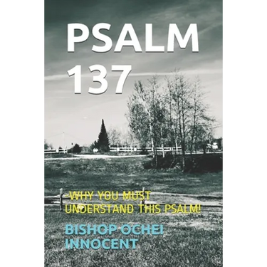 Psalm 137: -Why You Must Understand This Psalm!