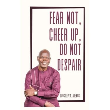 Fear Not, Cheer Up, Do Not Despair