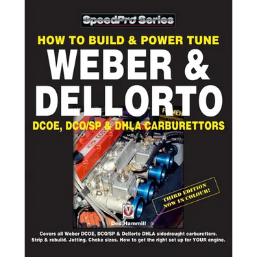 How to Build & Power Tune Weber & Dellorto Dcoe, Dco/Sp & Dhla Carburettors 3rd Edition