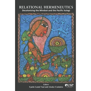 Relational Hermeneutics: Decolonising the Mindset and the Pacific Itulagi