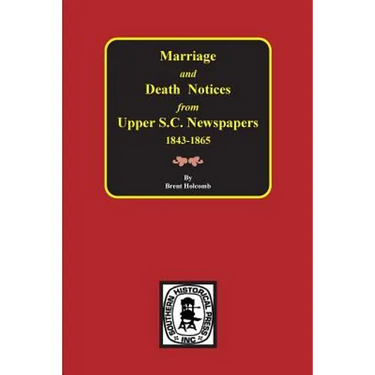 Marriage & Death Notices from Upper South Carolina Newspapers, 1848-1865
