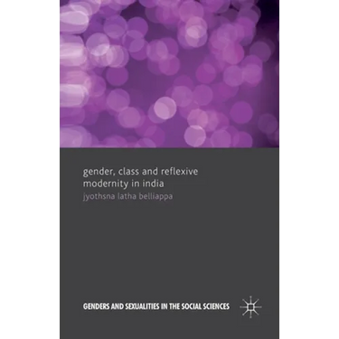Gender, Class and Reflexive Modernity in India
