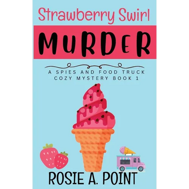 Strawberry Swirl Murder: A Cozy Culinary Mystery
