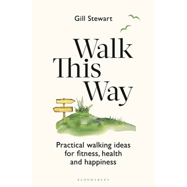 Walk This Way: Practical Walking Ideas for Fitness, Health and Happiness