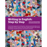 Writing in English: Step by Step: A Systematic Approach to Writing Clear, Coherent, Grammatically Correct Paragraphs for ESL Students and Native Engli