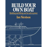 Build Your Own Boat: Building and Fitting-Out for Sail or Power