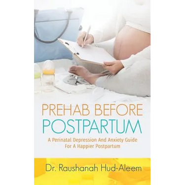 Prehab Before Postpartum: A Perinatal Depression and Anxiety Guide For a Happier Postpartum