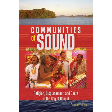 Communities of Sound: Religion, Displacement, and Caste in the Bay of Bengal