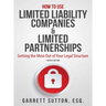 How to Use Limited Liability Companies & Limited Partnerships: Getting the Most Out of Your Legal Structure