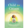 Child as Citizen: Agency and Activism in Children's Literature and Culture