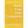 Build Your Own Computer: From Scratch