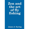 Zen and the art of fly fishing